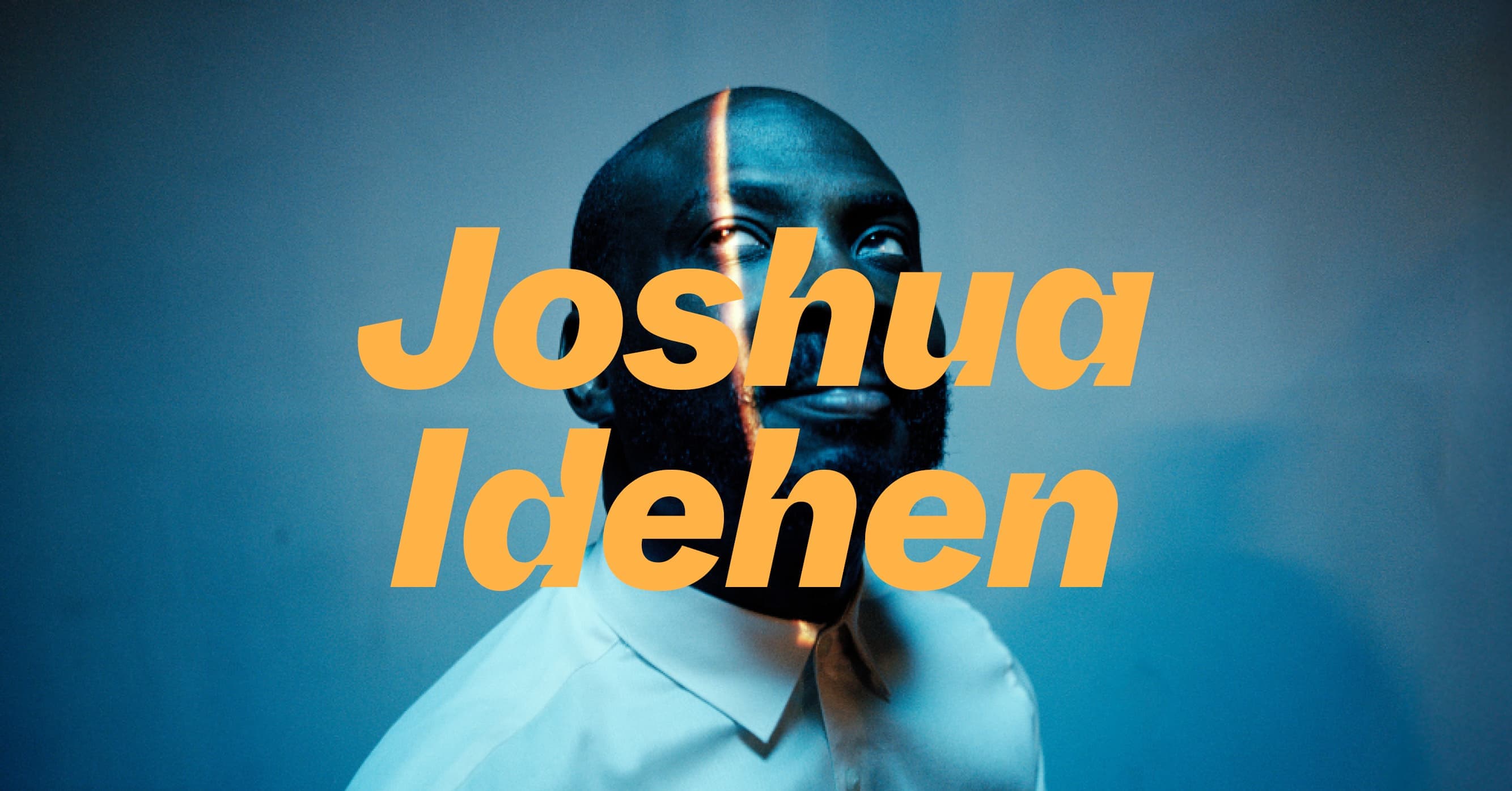 A man in a white shirt is partially visible against a blue background, with the name "Joshua Idehen" in bold orange letters overlaid.