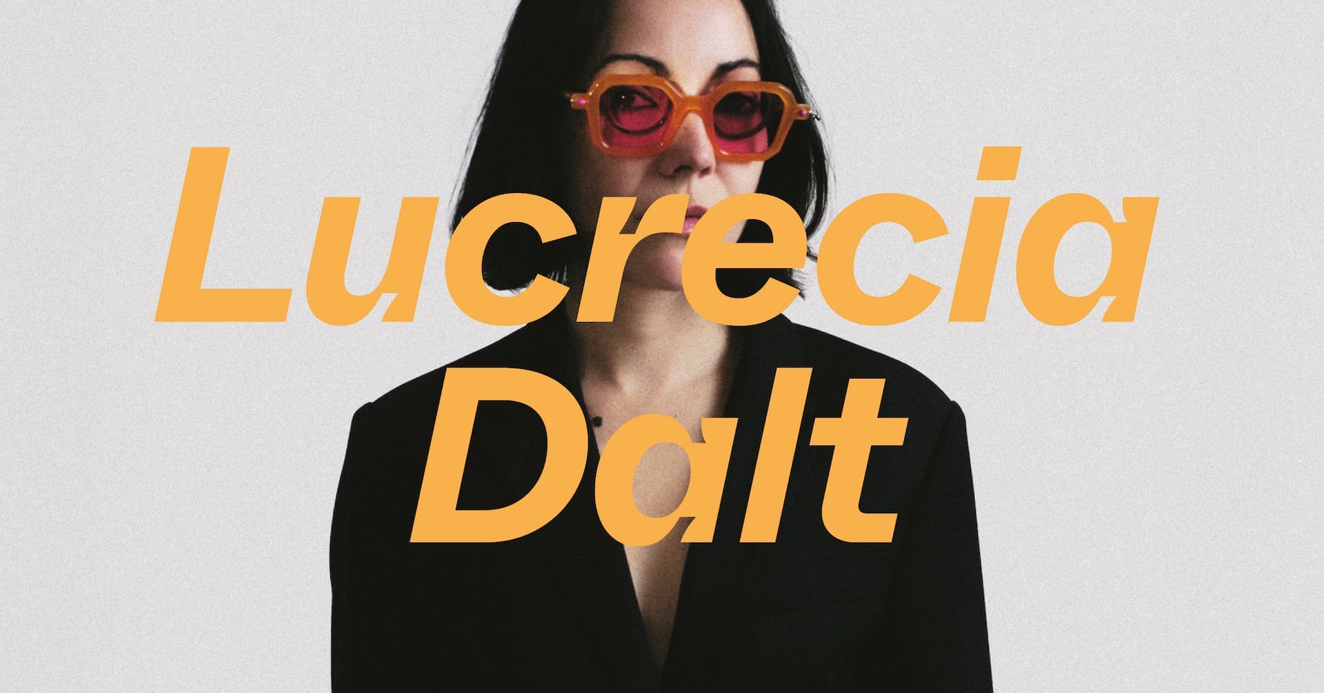A woman wearing orange sunglasses is partially obscured by large text reading "Lucrecia Dalt."